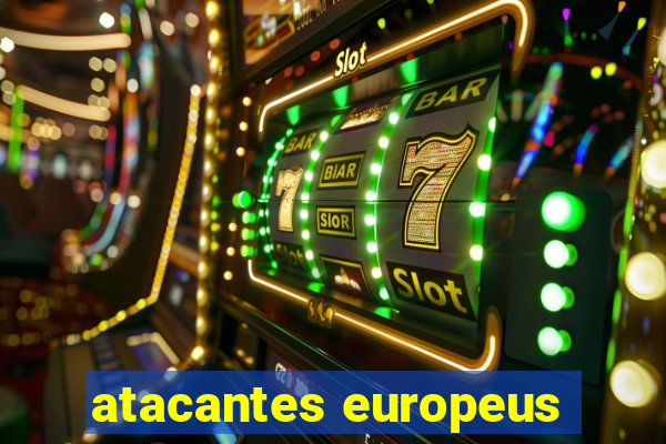 atacantes europeus